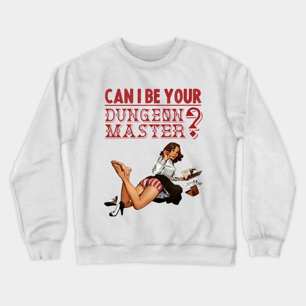 Can I Be Your Dungeon Master? Crewneck Sweatshirt by MysticTimeline